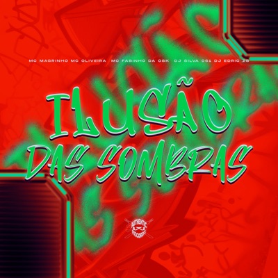 Ilusão das Sombras (feat. Mc Magrinho, MC Fabinho da Osk & Mc Oliveira) - Single