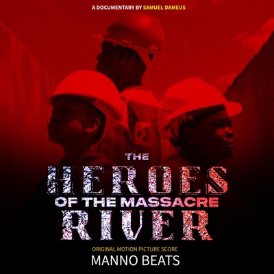 THE HEROES OF THE MASSACRE RIVER (Original Motion Picture Soundtrack) [feat. Manno Beats] - EP