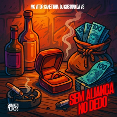 Song - Sem Aliança no Dedo - DJ GUSTAVO DA VS & MC Vitor Canetinha