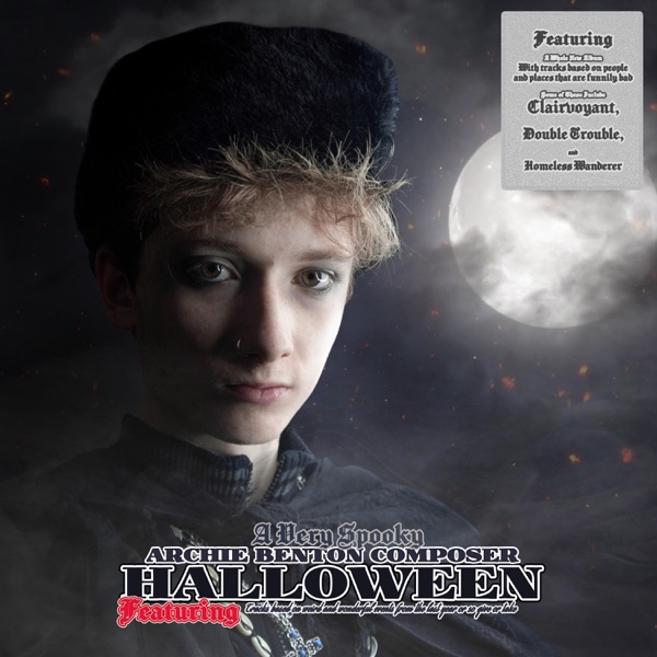 A Very Spooky Archie Benton Composer Halloween featuring Tracks Based on Weird and Wonderful Events from the Last Year or So Give or Take