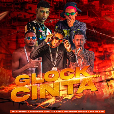 Glock na Cinta (feat. Mc Luizinho & Mc Taz da FVP) - Single