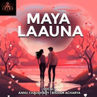 Maya Launa (feat. Bisham Acharya & Annu Chaudhary) - Single - Shiseer Jai Kharel