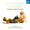 Dancing Queen - Rameau meets ABBA - Lautten Compagney, Asya Fateyeva & Wolfgang Katschner