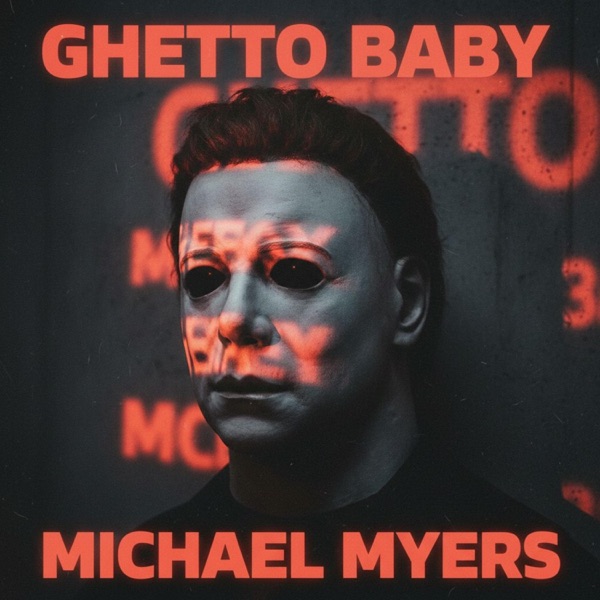 MICHAEL MYERS (feat. GHETTO BABY)