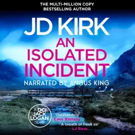 An Isolated Incident: A Scottish Murder Mystery (DCI Logan Crime Thrillers, Book 11) (Unabridged)