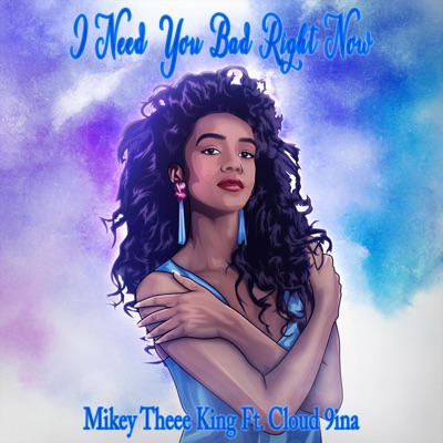 I Need You Bad Right Now (feat. Cloud 9ina) - Single