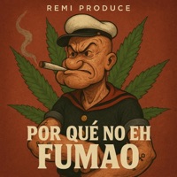 Por que no no eh fumao (feat. el voltio 23) - Single - Remi Produce