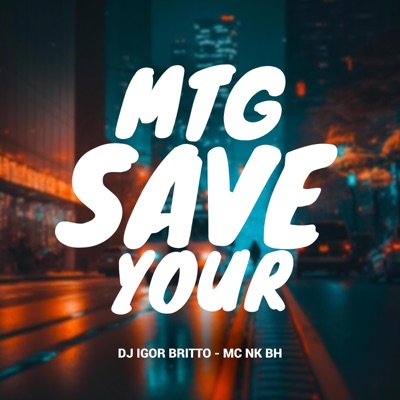 MTG Save Your (feat. MC NK BH) - Single