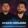 Hasan Dursun & Ahmet Çetinkaya - Uyan Ey Gözlerim
