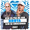 Vem Cá pra Me Dar Brota Sem Se Emocionar - Single