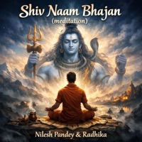 Shiv Naam Bhajan(meditation) (feat. Radhika & Nishu) - Single - Nilesh Pandey