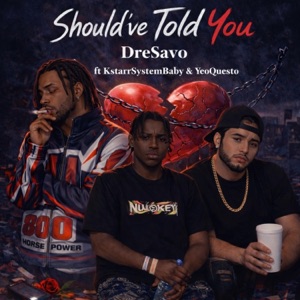 Should've Told You (feat. Kstarr SystemBaby & YeoQuesto) - Single