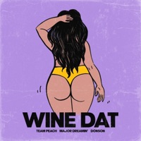Wine Dat - Single - TEAM PEACH, Major Dreamin' & Donson