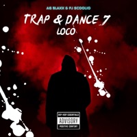 Trap & Dance 7 (Loco) - Single - PJ Scoolio & AG BLAXX