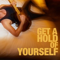 Get a hold of yourself