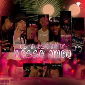 Os Anjos Cantam Nosso Amor (feat. Mc Farias CF, Lui-V, MC MV, MC THEU, Mc ptk & Jus-T on the beat)