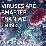 Viruses Are Smarter Than We Think: Understanding the Viral Metasystems (Unabridged) - Boris Kriger