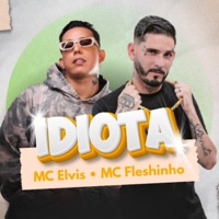 Idiota (Remix) - Single - Mc Elvis & MC Fleshinho