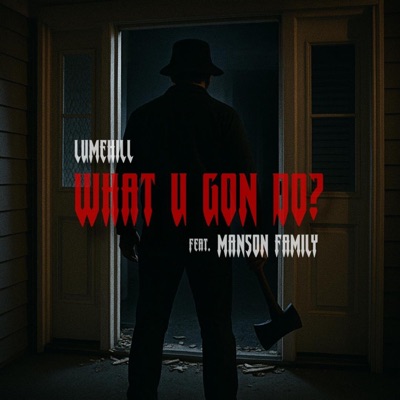 What U Gon Do? (feat. Manson Family) - Single