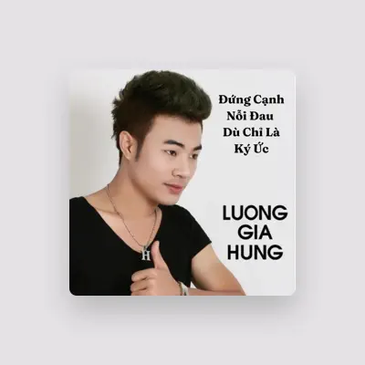 Listen to Luong Gia Hung, watch music videos, read bio, see tour dates & more!