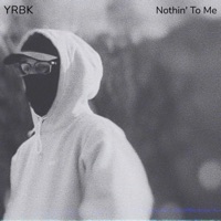Nothin' To Me - Single - YRBK