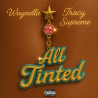 All Tinted (feat. Tracy Supreme) - Single - Waynella