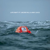 Life Raft (feat. Jacob Hill & Nay Loco) - Single - Kingdom Rapper