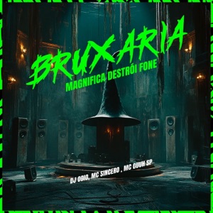 BRUXARIA MAGNIFICA DESTRÓI FONE