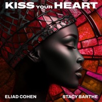 Kiss Your Heart - Single - Eliad Cohen & Stacy Barthe