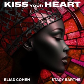 Kiss Your Heart Eliad Cohen & Stacy Barthe