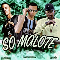 Só Malote - Single - MAGOH LIMPEZA, ÉO BL O TEU FAVORITO & MC Bokão