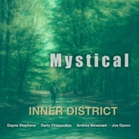 Mystical (feat. Dayna Stephens, Dario Chiazzolino, Andrea Veneziani & Joe Dyson) - Single - Inner District