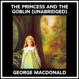 The Princess And The Goblin (Unabridged)