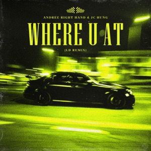 Where U At (feat. Andree Right Hand & JC Hưng) [LD Remix]