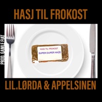 HASJ TIL FROKOST - Single - Lil.Lørda & Appelsinen Offisiell