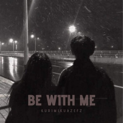 Be With Me - Single