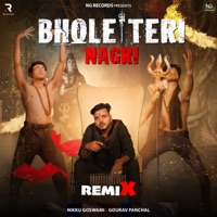 Bhole Teri Nagri (Remix) - Single - Nikku Goswami & Gaurav Panchal