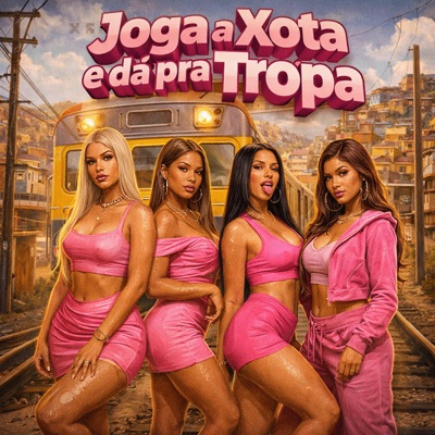 Joga a Xota e da pra Tropa - Single