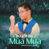 Chuyện Ba Mùa Mưa - Single - Đăng Khoa & Bằng Chương