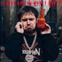 I AINT GOT NO MONEY HUH? - Single - Vinn 10x10