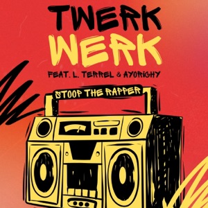 Twerk Werk (feat. Ayorichy & L. Terrel) - Single