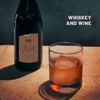Whiskey and Wine