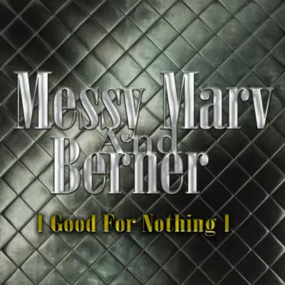 Escucha Good For Nothing de Messy Marv & Berner.