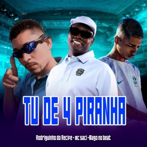 Tu de 4 Piranha (feat. MC Saci)
