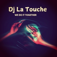 Dj La Touche We Do It Together - Single - DJ La Touche