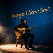 Messages I Never Sent