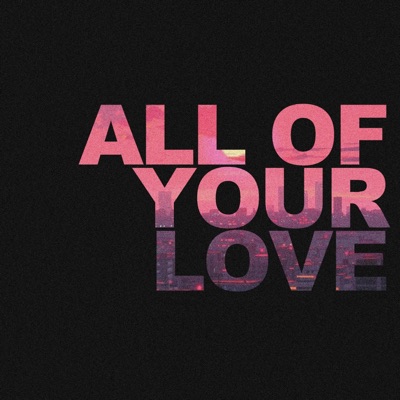 All Of Your Love (feat. blip_) - Single