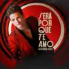 SERÁ PORQUE TE AMO