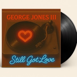 Still Got Love George Jones III