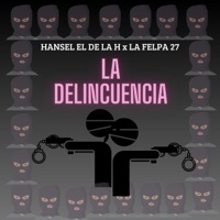 La Delincuencia - Single - La Felpa 27 & Hansel El De La H